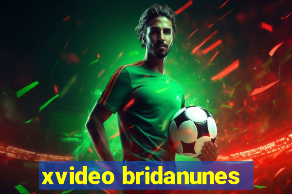 xvideo bridanunes